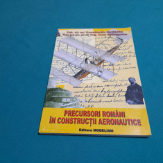 PRECURSORI ROMÂNI ÎN CONSTRUCȚII AERONAUTICE / CONSTANTIN IORDACHE/ 2007 *