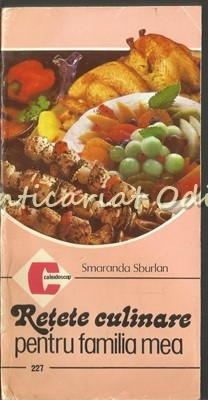 Retete Culinare Pentru Familia Mea - Smaranda Sburlan