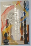 CONSTANTIN BRANCUSI , FORMA SI ESENTA , O POSIBILA INTERPRETARE MASONICA de GABRIEL VALENTIN GEORGESCU , 2026