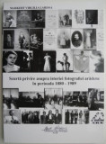 Scurta privire asupra istoriei fotografiei aradene in perioada 1880-1989 &ndash; Markert Virgilia Larissa