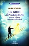 Un ghid al ingerilor pentru a lucra cu puterea luminii - Laura Newbury - Editura Prestige