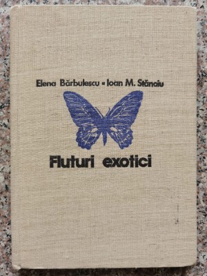 Fluturi Exotici - Elena Barbulescu, Ioan M. Stanoiu , C73 foto