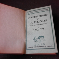 L'HOMME PRIMITIF ET LA RELIGION, ETUDE ANTHROPOLOGIQUE - C. VAN DER LEEUW (CARTE IN LIMBA FRANCEZA)