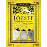 J&oacute;zsef - Bibliai t&ouml;rt&eacute;netek - Szok&aacute;cs Eszter