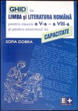 GHID DE LIMBA SI LITERATURA ROMANA PENTRU CLASELE V-VIII-SOFIA DOBRA-359607