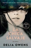 La Chica Salvaje / Where the Crawdads Sing (Movie Tie-In Edition)