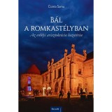 B&aacute;l a romkast&eacute;lyban - Az erd&eacute;lyi arisztokr&aacute;cia hazat&eacute;r&eacute;se - Csinta Samu