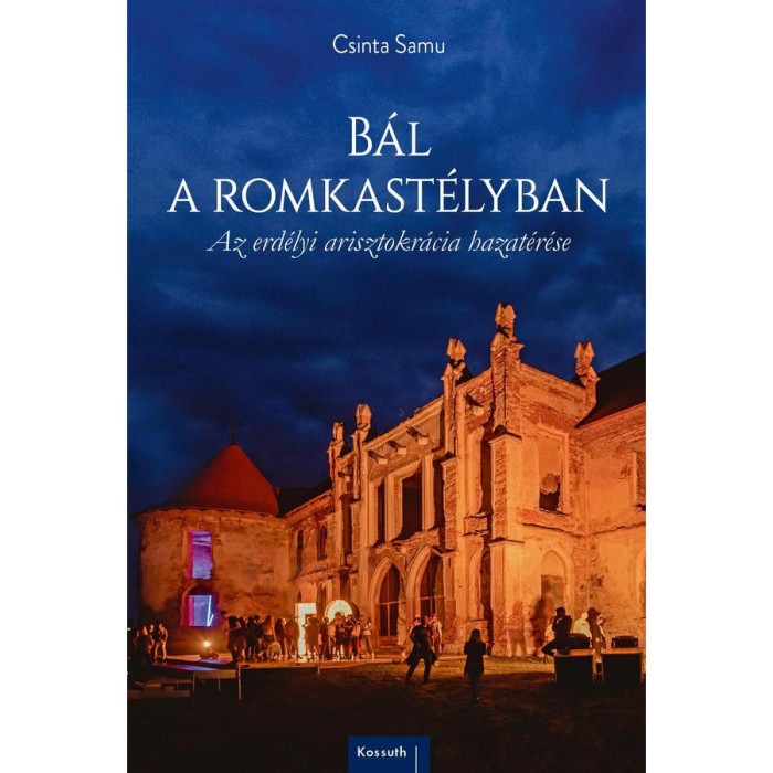 B&aacute;l a romkast&eacute;lyban - Az erd&eacute;lyi arisztokr&aacute;cia hazat&eacute;r&eacute;se - Csinta Samu