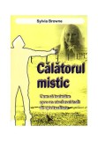 Călătorul mistic. Cum să &icirc;naintăm spre un nivel mai &icirc;nalt de spiritualitate - Paperback - Sylvia Browne - For You