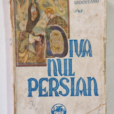 DIVANUL PERSIAN de MIHAIL SADOVEANU , EDITIE ILUSTRATA DE AUREL BORDENACHE ,1943