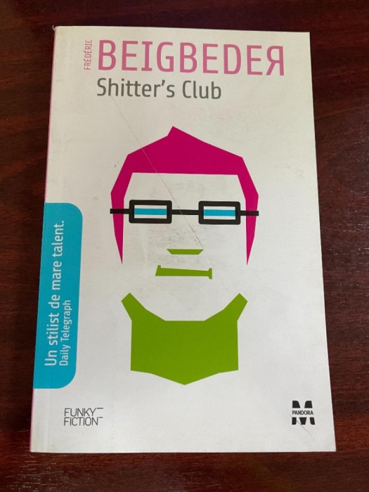 Beigbeder, Fr&eacute;d&eacute;ric : Shitter&#039;s Club