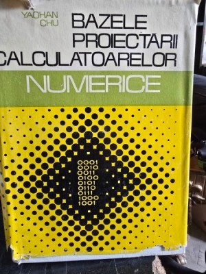 Bazele proiectarii calculatoarelor numerice - Yaohan Chu foto