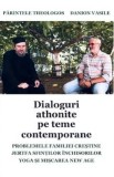 Dialoguri athonite pe teme contemporane - Parintele Theologos, Danion Vasile