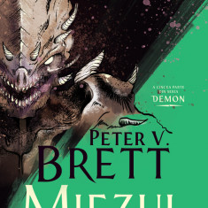 Miezul (Seria DEMON partea a V-a) - Peter V. Brett