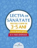 Lecția de sănătate pentru copiii de 3-5 ani (vol. 1) - Paperback brosat - *** - Galaxia Copiilor