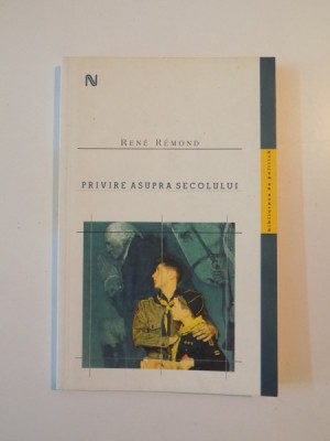 PRIVIREA ASUPRA SECOLULUI de RENE REMOND , 2008 foto