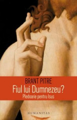 Fiul lui Dumnezeu? Pledoarie pentru Isus;Autor:Brant Pitre;Editura:Humanitas foto