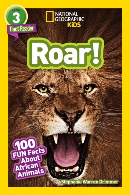 National Geographic Readers: Roar! 100 Facts about African Animals