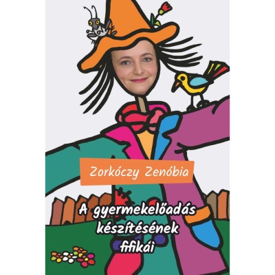 A gyermekelőad&amp;aacute;s k&amp;eacute;sz&amp;iacute;t&amp;eacute;s&amp;eacute;nek fifik&amp;aacute;i - Zork&amp;oacute;czy Zen&amp;oacute;bia foto