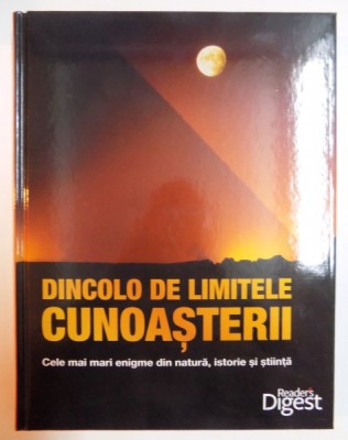 DINCOLO DE LIMITELE CUNOASTERII , CELE MAI MARI ENIGME DIN NATURA , ISTORIE SI STIINTA , 2012 foto