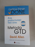 Metoda GTD. Arta productivitatii fara stres - David Allen