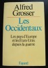 Alfred Grosser - Les Occidentaux. Les pays d&#039;Europe et les Etats-Unis depuis...