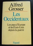 Alfred Grosser - Les Occidentaux. Les pays d&#039;Europe et les Etats-Unis depuis...