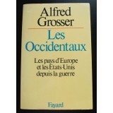 Alfred Grosser - Les Occidentaux. Les pays d&#039;Europe et les Etats-Unis depuis...