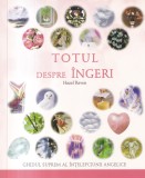 Hazel Raven - Totul despre ingeri. Ghidul suprem al intelepciunii angelice, Adevar Divin