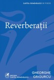 Cumpara ieftin Reverberații - Gheorghe Grigurcu