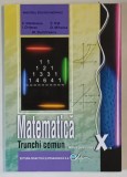 MATEMATICA , TRUNCHI COMUN , MANUAL PENTRU CLASA A X - A de C. NASTASESCU ... M. DUMITRESCU , 2019