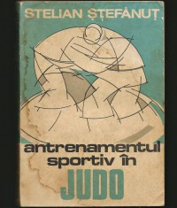 ANTRENAMENTUL SPORTIV &Icirc;N JUDO - STELIAN ȘTEFĂNUȚ