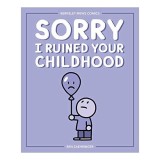 Sorry I Ruined Your Childhood