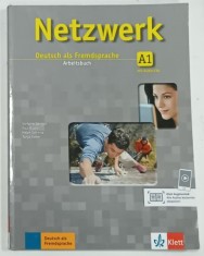 NETZWERK , DEUTSCH ALS FREMDSPRACHE , CURS DE LIMBA GERMANA CA LIMBA STRAINA , A1 , ARBEITSBUCH , CONTINE SI 2 CD -URI , 2017