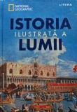 Cumpara ieftin Istoria ilustrata a lumii Colectiv 2023 958 pagini carte cartonata Istorie universala National Geographic