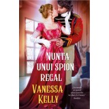 Nunta unui spion regal/Vanessa Kelly
