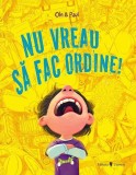 Nu vreau să fac ordine! - Hardcover - Ole Puls - Univers