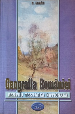 GEOGRAFIA ROMANIEI PENTRU TESTAREA NATIONALA-N. LAZAR-218772 foto