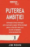 Cumpara ieftin Puterea ambitiei. Activeaza-ti forta interioara prin 6 principii si peste 100 de strategii pentru a face din ceea ce ai (nu din ce lipseste!) sursa su