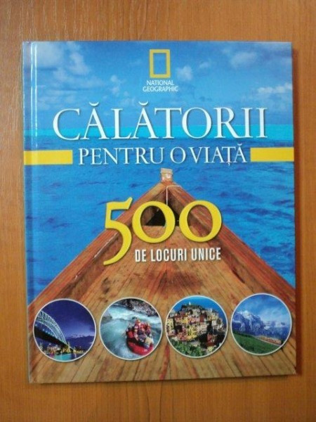 CALATORII PENTRU O VIATA 500 DE LOCURI UNICE NR. 1