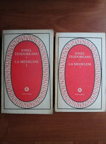 Ionel Teodoreanu - La Medeleni ( 2 vol. )