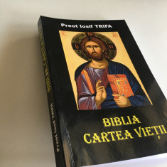 PR. IOSIF TRIFA, BIBLIA- CARTEA VIETII. REEDITAREA EDITIEI 1938- SIBIU 2000