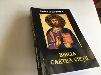 PR. IOSIF TRIFA, BIBLIA- CARTEA VIETII. REEDITAREA EDITIEI 1938- SIBIU 2000 foto
