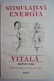 Stimulati-va energia vitala. Automasajul tineretii prin Chi &ndash; Mantak Chia