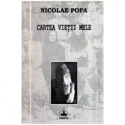 Nicolae Popa - Cartea vietii mele - roman in versuri - 116424 foto