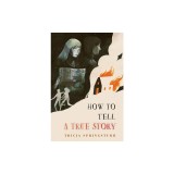 How to Tell a True Story
