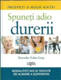 Cumpara ieftin Spuneti adio durerii (Reader's Digest) - Denise Foley, Dorothy Foltz-Gray, Marianne Wait