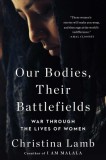 Our Bodies, Their Battlefields: War Through the Lives of Women