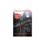 Twelve Patients: Life and Death at Bellevue Hospital