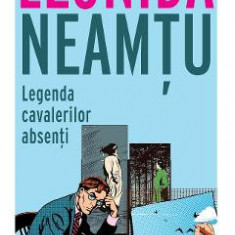 Legenda cavalerilor absenti - Leonida Neamtu